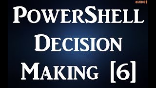 PowerShell - Decision Making [6]