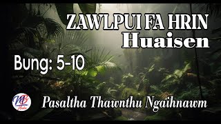 ZAWLPUI FA HRIN HUAISEN# Bung: 5-10