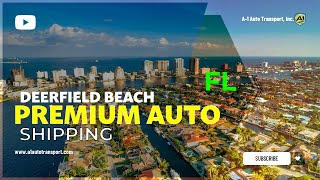 Reliable Deerfield Beach, FL Auto Movers | Safe Car Shipping | Hassle-Free Vehicle Transport