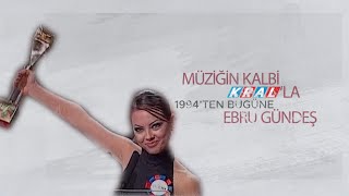 Müziğin Kalbi Kral'la 1994'ten Bugüne Ebru Gündeş