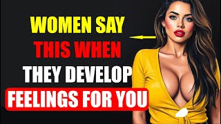 If A Woman Is Developing FEELINGS For YOU, She Will Say These 6 THINGS  Psychology Tips