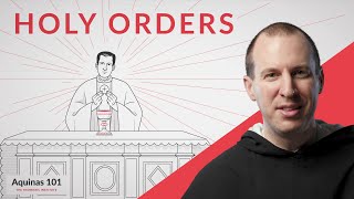 Holy Orders (Aquinas 101)