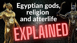Egyptian gods, religion, and afterlife explained