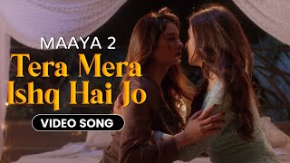 Tera Mera Ishq Hai Jo - Video Song | Maaya 2 | Priyal Gor | Leena Jumani | Romantic | Vikram Bhatt