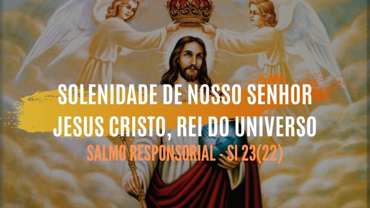 Solenidade De N. S. Jesus Cristo, Rei Do Universo - Salmo Responsorial ...