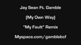 Jay Sean Ft. Gamble -"My Fault"Remix