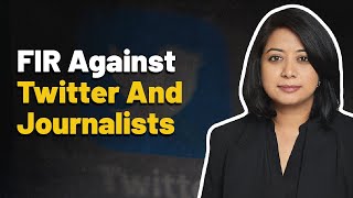 FIR Against Twitter And Journalists | Faye D’Souza