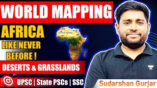 World Mapping: Africa | Deserts & Grasslands of Africa | UPSC/SSC/PCS |Geography by Sudarshan Gurjar