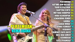 ROMA IRAMA - PERTEMUAN || DANGDUT LAWAS 90AN TERPOPULER FULL ALBUM TERBARU 2025