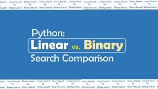 Python: Linear vs. Binary Search Comparison | Problem Solving and Python Programming