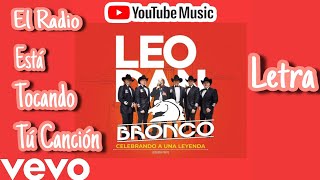 Leo Dan Ft. Bronco - El Radio Está Tocando Tu Canción // Letra - Lyrics Videos