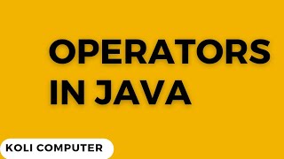 Operators in JAVA | Koli Computer