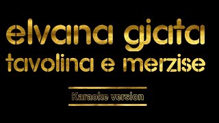 Elvana Gjata - Tavolina e merzise (Karaoke Version)