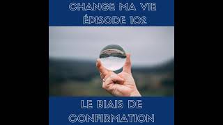 (102) Le biais de confirmation