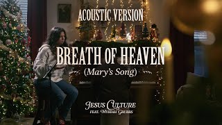 Breath Of Heaven (Mary's Song) Live feat. Myriah Grubbs | Official Acoustic Video | Jesus Culture