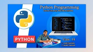 Python Programming | Class 14 | eval() function | print() function | Calicut University BSC/BCA
