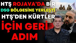 HTŞ Rojava'da Bir DSG Bölgesine Yerleşti ! HTŞ'den Kürtler İçin Geri Adım...