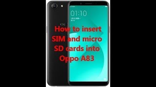 How to insert SIM and micro SD cards into Oppo A83