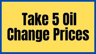 Take 5 Oil Change Prices 2024 | How Much is a Take 5 Full Synthetic Oil Change