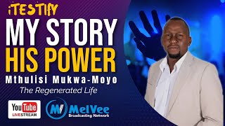 TESTIMONY || The Regenerated Life - An Apostle To The Broken || with Mthulisi Mukwa-Moyo