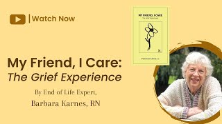 How Hospices can best use the booklet MY FRIEND, I CARE: The Grief Experience By Barbara Karnes, RN