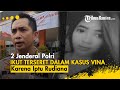 🔴2 Jenderal Polisi Disebut Terseret Kasus Vina Cirebon karena Biarkan Iptu Rudiana Tangani Kasus