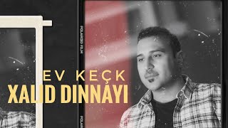 خالد دنائي - ئەڤ کەچک Xalid Dinnay - Ev keçk - 2024