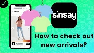 How to check out new arrivals on Sinsay?