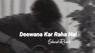 DEEWANA KAR RAHA HAI-(Slow+Reverbed) | Javed Ali |