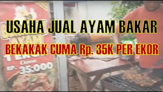 USAHA JUAL AYAM BAKAR BEKAKAK CUMA RP. 35K PER EKOR