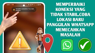 Cara Memperbaiki Koneksi Tidak Stabil || Coba Lokasi Baru Mengatasi Masalah Panggilan WhatsApp