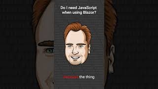 Do I need to use JavaScript with Blazor?