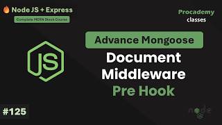 Mongoose Pre-Hook Document Middleware | Building Pre-Save Hook for Data Validation | Part #125
