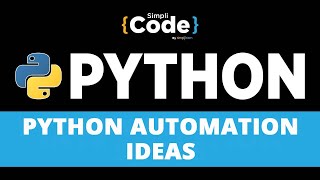 Python Automation Ideas | Python Automation Projects | How To Automate Tasks In Python | SimpliCode
