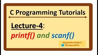 C-Programming Tutorials : Lecture-4 - printf and scanf