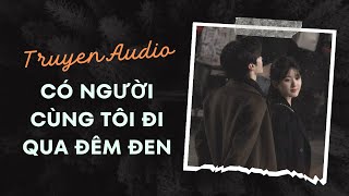 Truyện Audio / Có Người Cùng Tôi Đi Qua Đêm Đen | Trần Thiên Minh