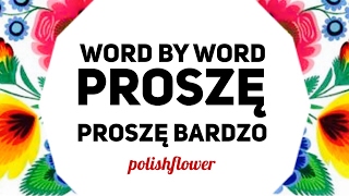 Word By Word - Proszę i Proszę Bardzo - Learn Polish