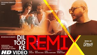 REMIX: Dil Tod Ke | B Praak |  DJ Yogii | Rochak Kohli , Manoj M |Abhishek S, Kaashish V
