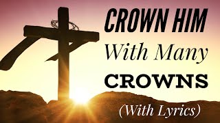 Crown Him With Many Crowns (with lyrics) - BEAUTIFUL Hymn!