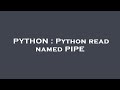 PYTHON : Python read named PIPE