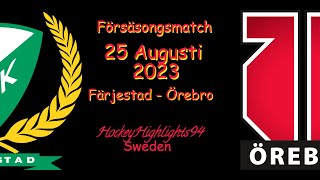 FÖRSÄSONG | FÄRJESTAD VS ÖREBRO | 25 AUGUSTI 2023 | HIGHLIGHTS