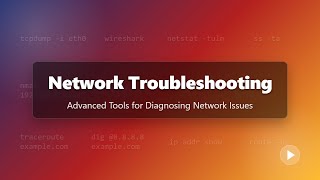 Network Troubleshooting: Advanced Tools & Best Practices for Beginners