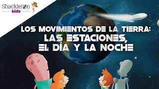 Los Movimientos de la Tierra para niños | Los Exploradores del Espacio | Shackleton Kids