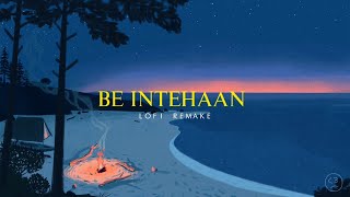 Be Intehaan - (Lofi Remake) | Atif Aslam | Pritam | Bollywood Lofi💫