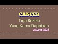 Rezeki Cancer 🌾 : Tiga Rezeki Yang Kamu Dapatkan Maret 2022 | Rezeki Yang Membahagiakan | TAROT