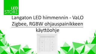 Langaton LED himmennin - VaLO Zigbee, RGBW ohjauspainikkeen käyttöohje LedStore.fi