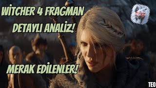 WİTCHER 4 İLK FRAGMAN DETAYLI İNCELEME ve MERAK EDİLENLER!