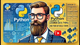 🎥 Lesson 12: Python Data Types and Their Detailed Forms 🚀