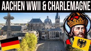 The Home of Charlemagne, AACHEN and WW2