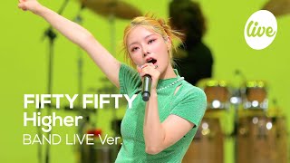 [4K] FIFTY FIFTY(피프티피프티) “Higher” Band LIVE Concert 4명의 음색요정 핍티의 밴드라이브💗[it’s KPOP LIVE 잇츠라이브]